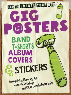 cover image of How to Create Your Own Gig Posters, Band T-Shirts, Album Covers, & Stickers